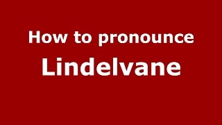 How to pronounce Lindelvane