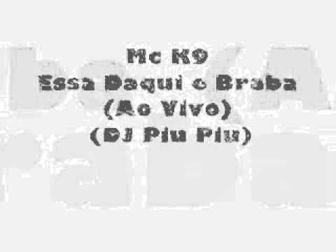MC K9 - ESSA DAQUI É BRABA (AO VIVO) (DJ PIU PIU)