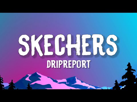 DripReport - Skechers (Lyrics)