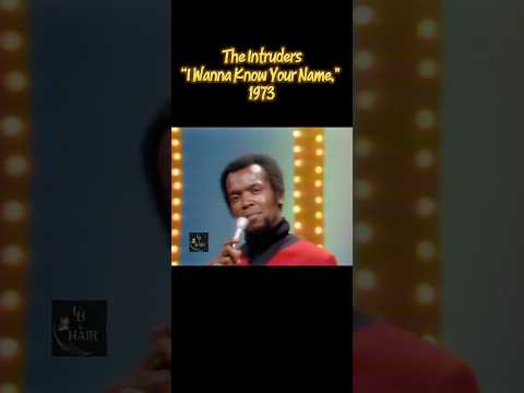 The Intruders, "I Wanna Know Your Name," 1973