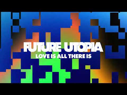 Future Utopia - Love Is All There Is (Official Audio)