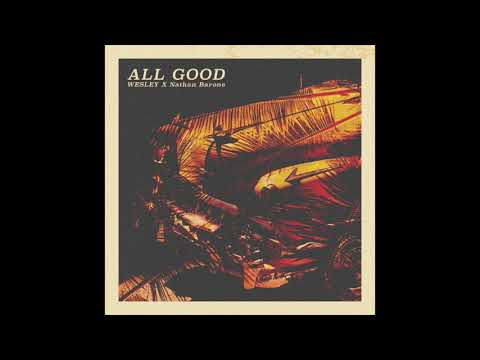 WESLEY - ALL G O O D (with Nathan Barone)