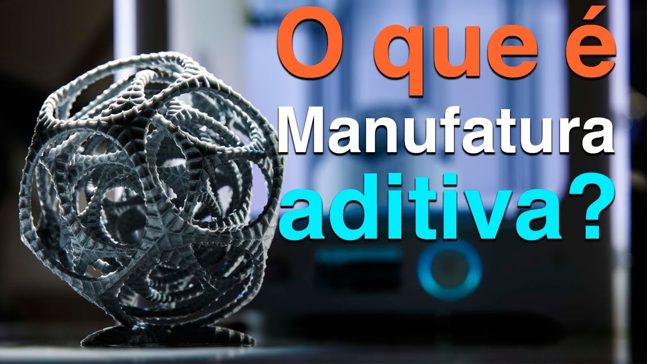 Manufatura aditiva: entenda o que é!