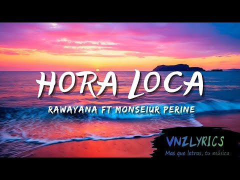 Hora loca - Rawayana ft Monseiur perine (Letra/Lyrics)