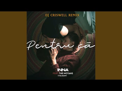 Pentru Ca (feat. The Motans) (DJ Criswell Remix)