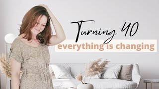 Advice to my younger self: I’m turning 40 and everything is changing