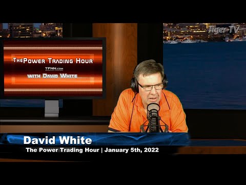 January 5th, Power Trading Hour with David White on TFNN - 2022