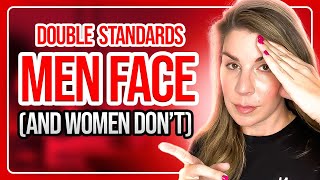 7 Double Standards Men Face (And Women Don’t)