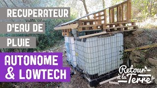 Comment fabriquer un récupérateur d'eau de pluie autonome et low-tech 