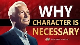 The Power of Strong CHARACTER | Brian Tracy Motivational Speech | Motivational Radio 2024