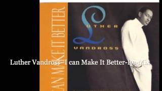 Luther Vandross- I can Make It Better-Re-Mix