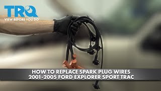 How to Replace Spark Plug Wires 2001-2005 Ford Explorer Sport Trac