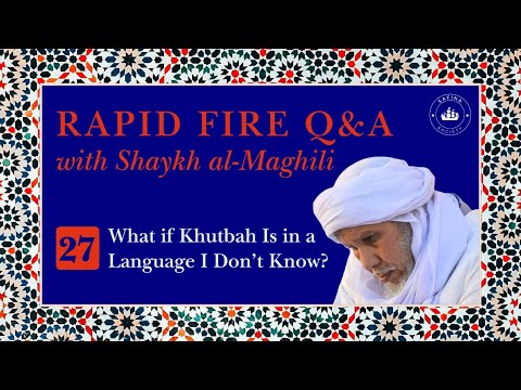 What if Khutbah Is in a Language I Don’t Know? | Rapid Fire Q&A #27 | Shaykh Maghili