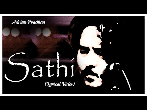Sathi - Adrian Pradhan ( Lyrical Video Song )