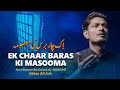 EK CHAAR BARAS KI MASOOMA Abbas Ali Arfi Noha Shahadat Bibi Sakina 2025