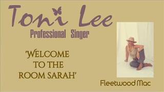 'Welcome To The Room Sarah' Cover by Toni Lee ( Fleetwood Mac)
