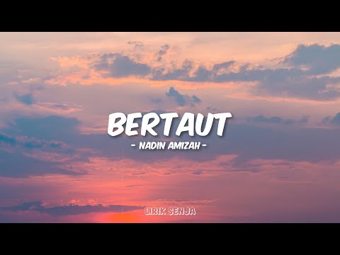 Nadin Amizah - Bertaut (Lirik)