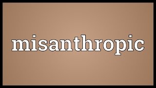 Misanthropic Meaning