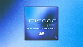 David Guetta & Bebe Rexha - I'm Good (Blue)(JULES Remix)