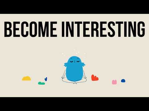 How to Become a More Interesting Person