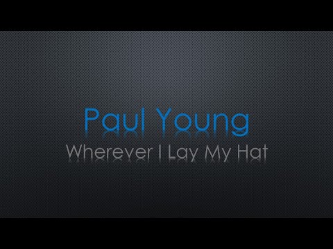 Paul Young Wherever I Lay My Hat Lyrics