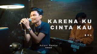 Download lagu KARENA KU CINTA KAU - BCL | Adlani Rambe (Live Cover) mp3