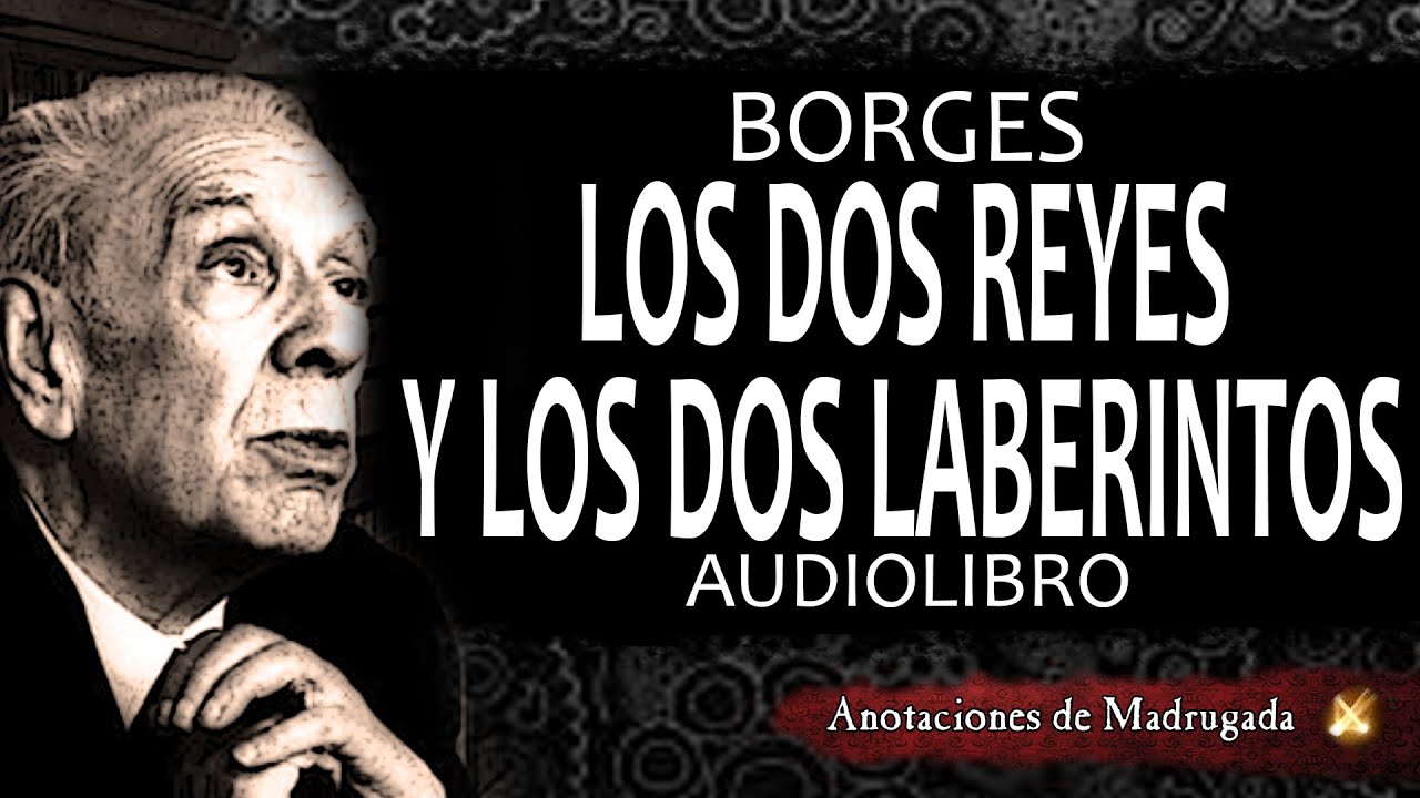 Borges audiolibros - Los dos reyes y los dos laberintos