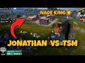 NADE KING💥 | JONATHAN vs TSM vs SOUL | RUSH GAMEPLAY | JONATHAN GAMING | INTENSE | MN squad