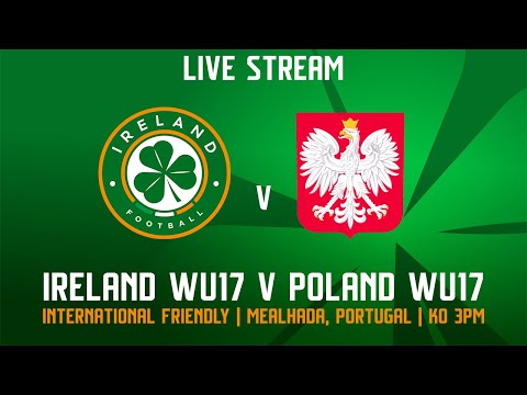 🔴 LIVE | Ireland WU17 0-3 Poland WU17 | International Friendly
