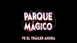 Parque mágico trailer