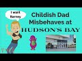 Childish Dad Misbehaves At Hudson S Bay S01 E04 Fixed