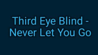 Third Eye Blind - Never Let You Go (lyrics)