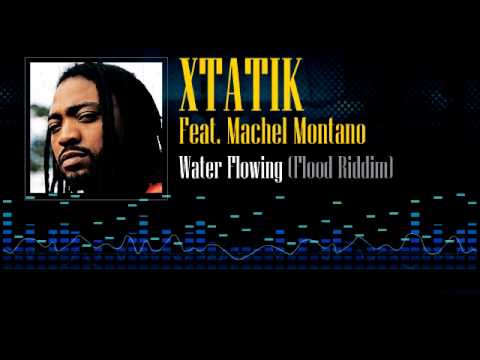 Xtatik Feat. Machel Montano - Water Flowing (Flood Riddim)