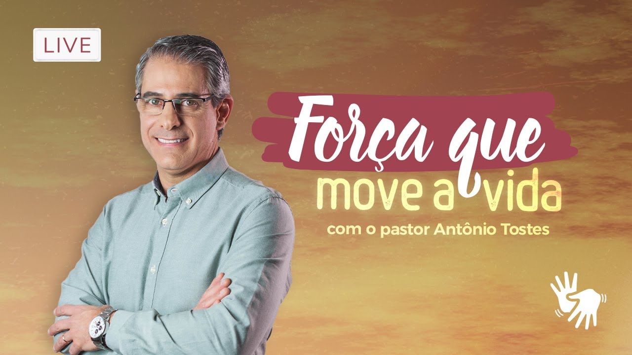 🔴 CULTO | ADORAÇÃO ESPECIAL – Força que move a vida com o Pr. Antonio Tostes