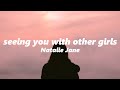Natalie Jane Seeing You With Other Girls Slowed Reverb
