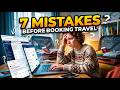 7 Common Travel Booking Mistakes to Avoid on Websites: Expert Tips!