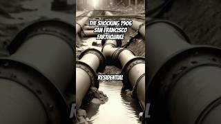 The Shocking 1906 San Francisco Earthquake