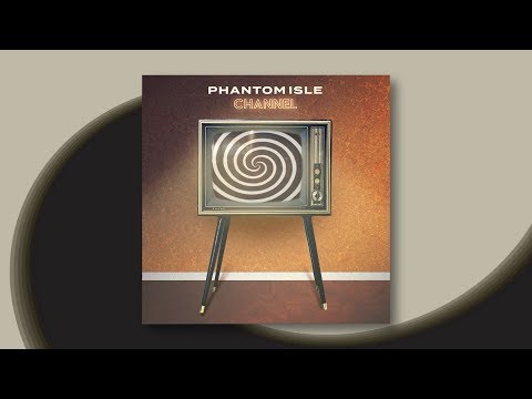 New Music: Phantom Isle - Channel | Listen now on YouTube / Spotify