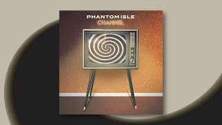 New Music: Phantom Isle - Channel | Listen now on YouTube / Spotify