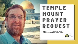 Yehudah Glick invites You to Submit Temple Mount Prayer Requests