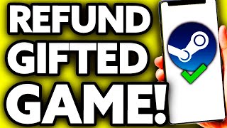 How To Refund a Game on Steam That Was Gifted [EASY!]
