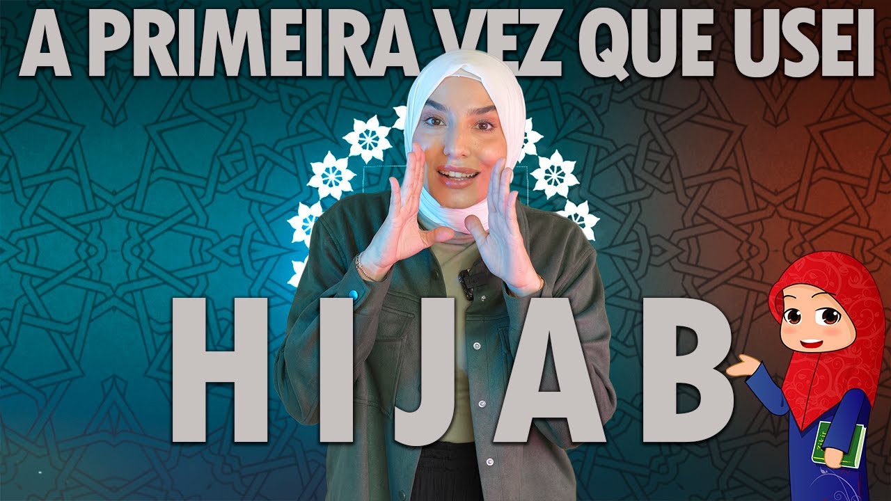 A PRIMEIRA VEZ QUE USEI O HIJAB