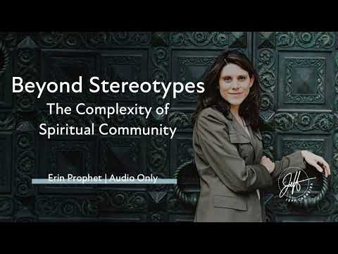 Erin Prophet – "Beyond Stereotypes: The Complexity of Spiritual Community" The Artist of Possibility