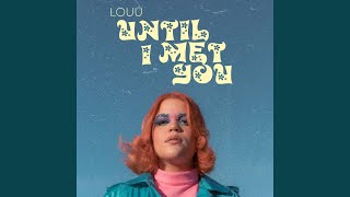 UNTIL I MET YOU