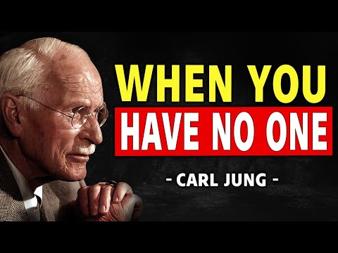 How To Rise In Life When You Feel Like You Have No One – Carl Jung