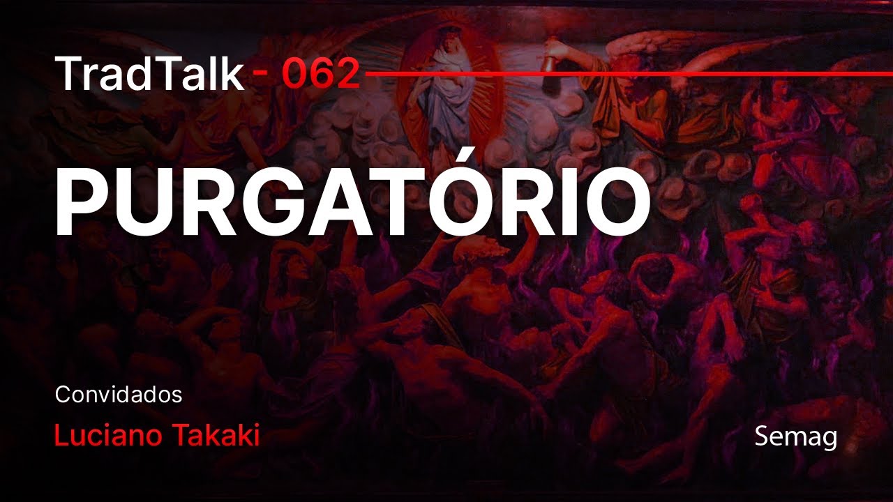 TradTalk Podcast 062 - O Purgatório
