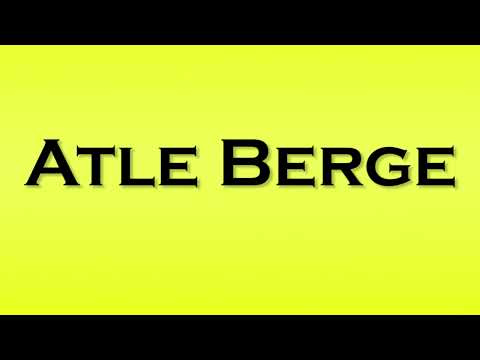 Pronunciation of Atle Berge