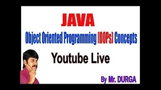 Object Oriented Programming (OOPs) Concepts In Java  by Durga sir