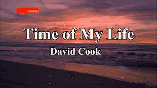 Time of My Life David Cook lyrics