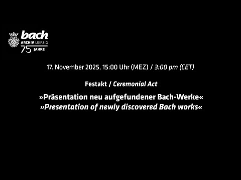 Musikalische Sensation: Präsentation neu aufgefundener Bach-Werke // 75 Jahre Bach-Archiv Leipzig